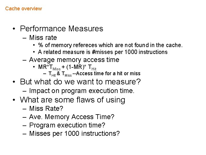 Cache overview • Performance Measures – Miss rate • % of memory refereces which