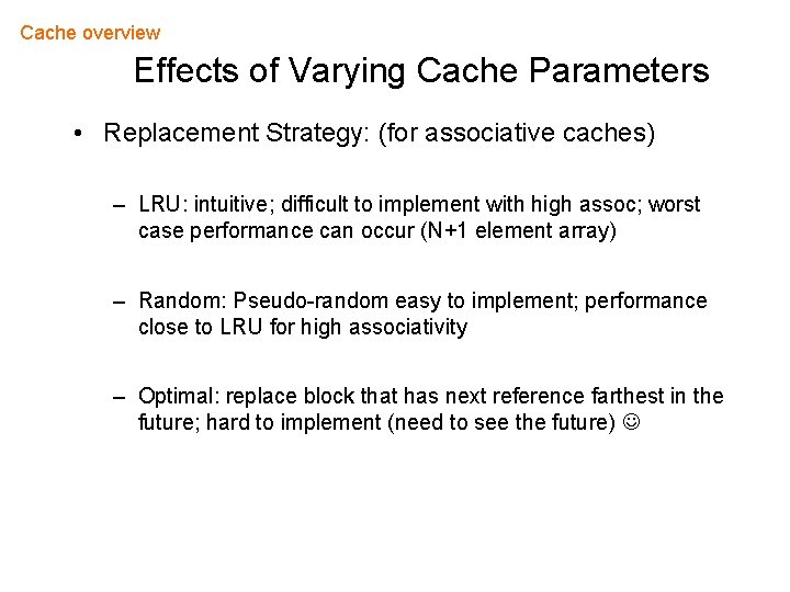 Cache overview Effects of Varying Cache Parameters • Replacement Strategy: (for associative caches) –