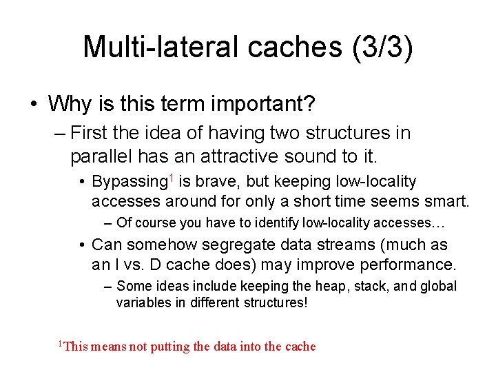 Multi-lateral caches (3/3) • Why is this term important? – First the idea of