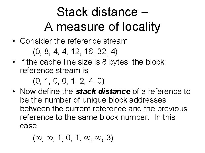 Stack distance – A measure of locality • Consider the reference stream (0, 8,