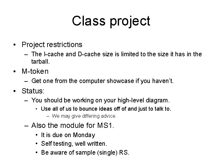 Class project • Project restrictions – The I-cache and D-cache size is limited to