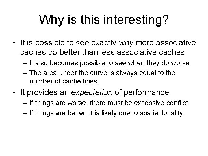 Why is this interesting? • It is possible to see exactly why more associative