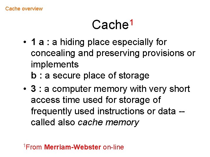Cache overview 1 Cache • 1 a : a hiding place especially for concealing