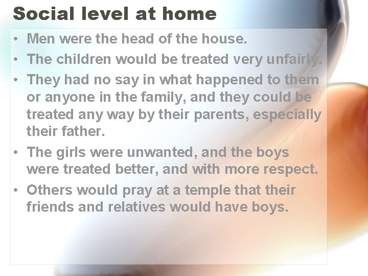 Social level at home • Men were the head of the house. • The