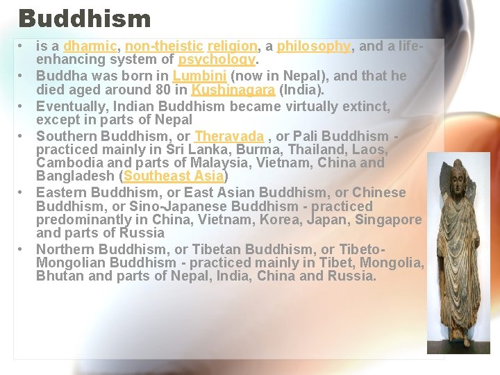 Buddhism • is a dharmic, non-theistic religion, a philosophy, and a lifeenhancing system of