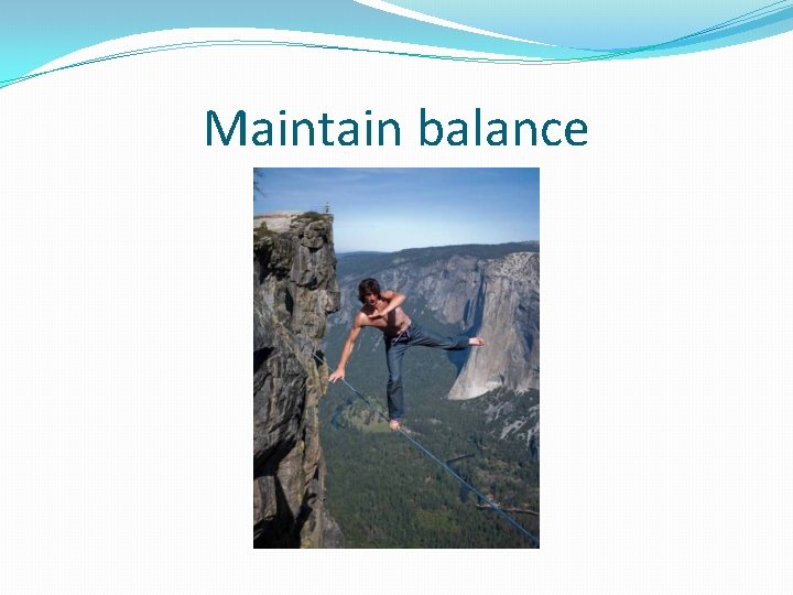 Maintain balance 