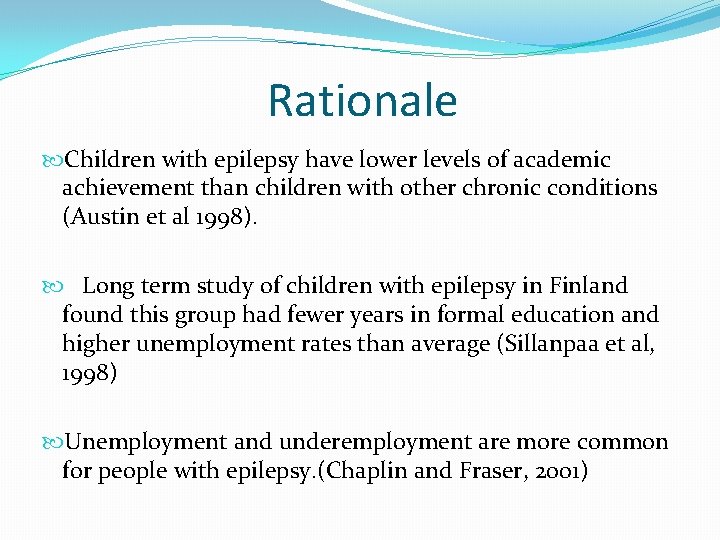 Rationale Children with epilepsy have lower levels of academic achievement than children with other