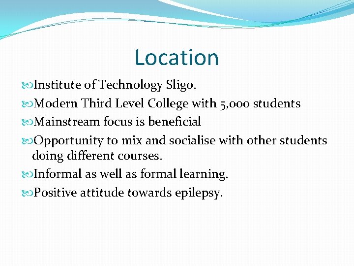 Location Institute of Technology Sligo. Modern Third Level College with 5, 000 students Mainstream