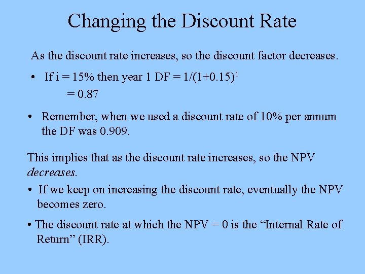 Changing the Discount Rate As the discount rate increases, so the discount factor decreases.