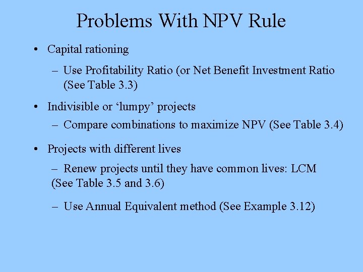 Problems With NPV Rule • Capital rationing – Use Profitability Ratio (or Net Benefit