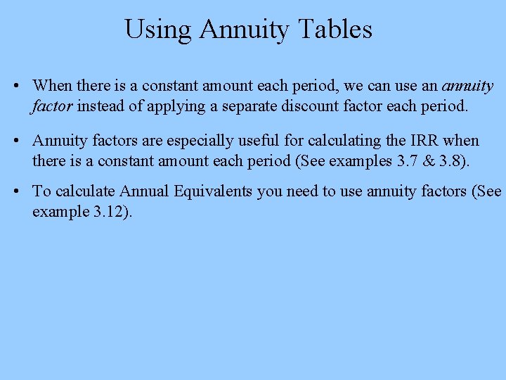 Using Annuity Tables • When there is a constant amount each period, we can