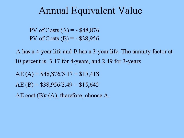 Annual Equivalent Value PV of Costs (A) = - $48, 876 PV of Costs
