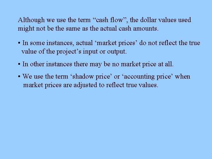 Although we use the term “cash flow”, the dollar values used might not be