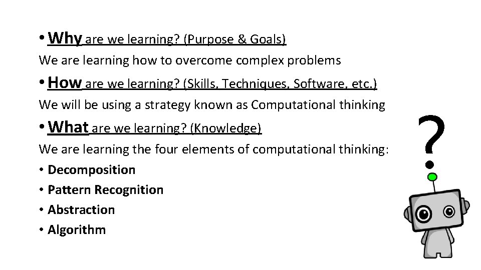  • Why are we learning? (Purpose & Goals) We are learning how to