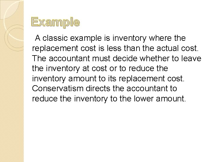Example A classic example is inventory where the replacement cost is less than the
