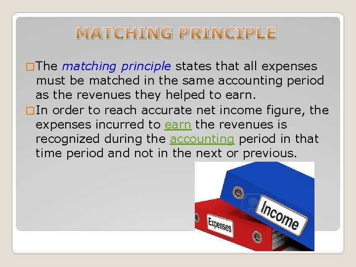 MATCHING PRINCIPLE � The matching principle states that all expenses must be matched in