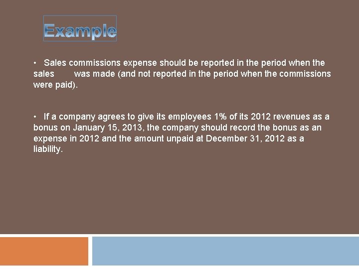  • Sales commissions expense should be reported in the period when the sales