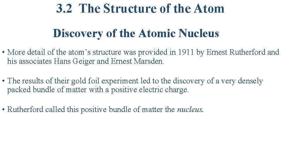 3. 2 The Structure of the Atom Discovery of the Atomic Nucleus • More