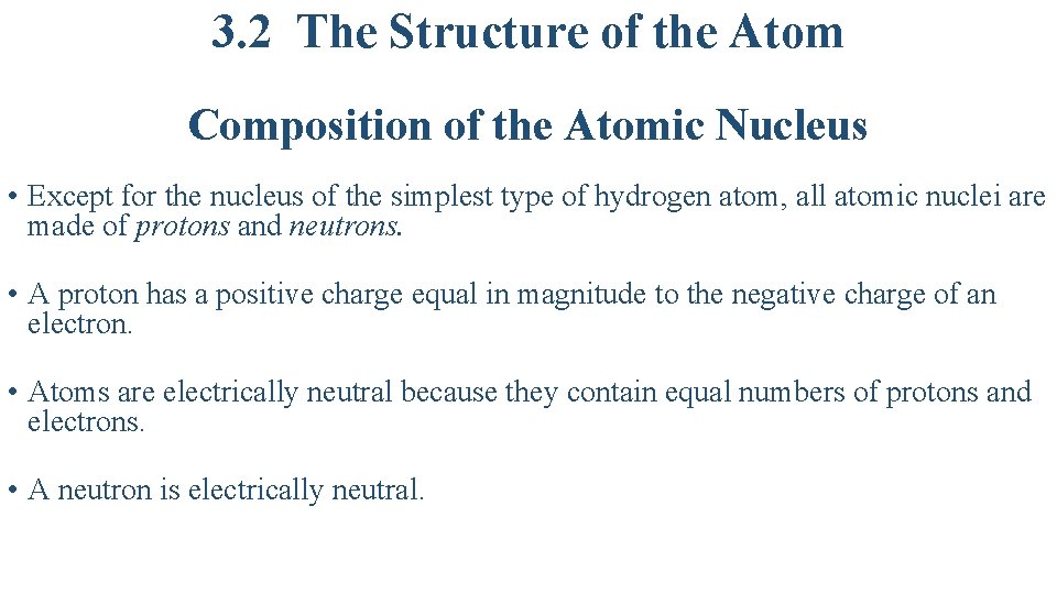 3. 2 The Structure of the Atom Composition of the Atomic Nucleus • Except