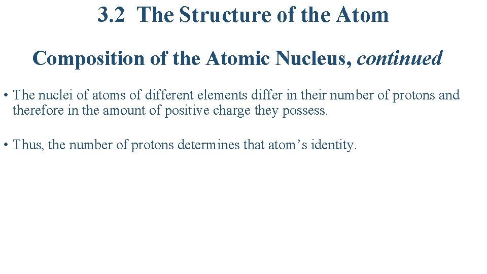 3. 2 The Structure of the Atom Composition of the Atomic Nucleus, continued •