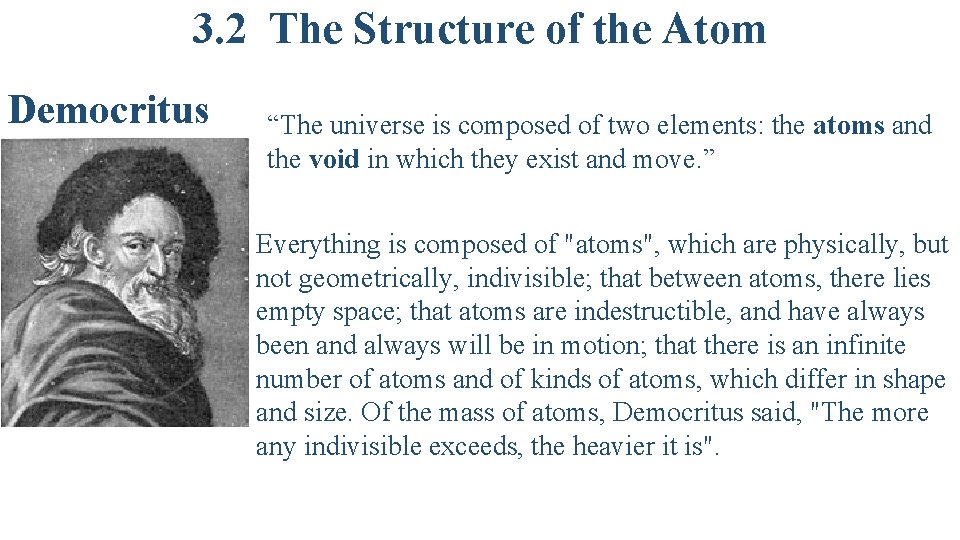 3. 2 The Structure of the Atom Democritus “The universe is composed of two