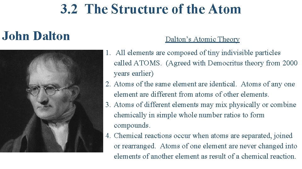 3. 2 The Structure of the Atom John Dalton’s Atomic Theory 1. All elements