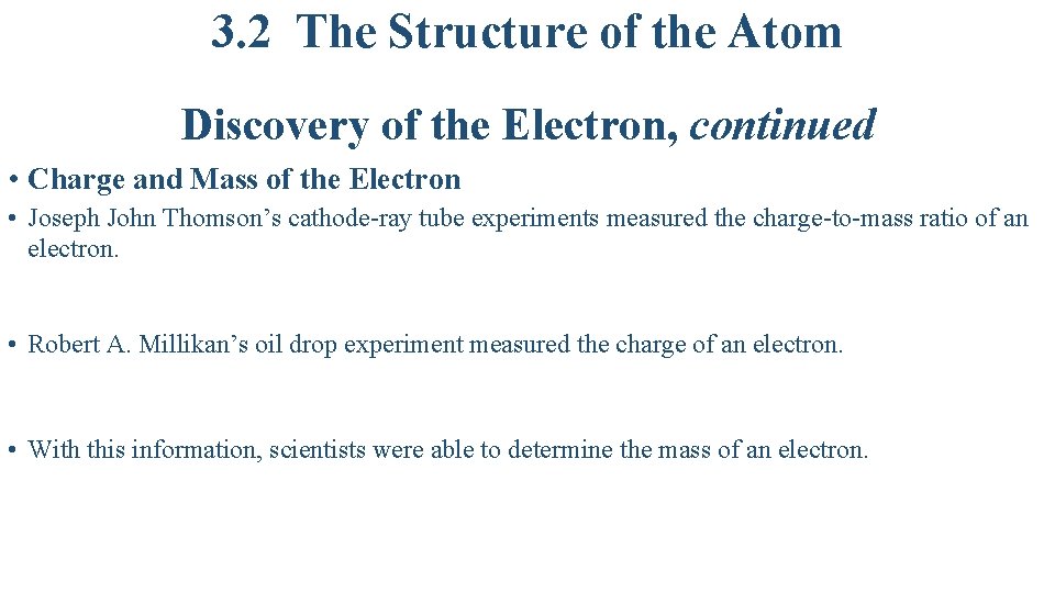 3. 2 The Structure of the Atom Discovery of the Electron, continued • Charge