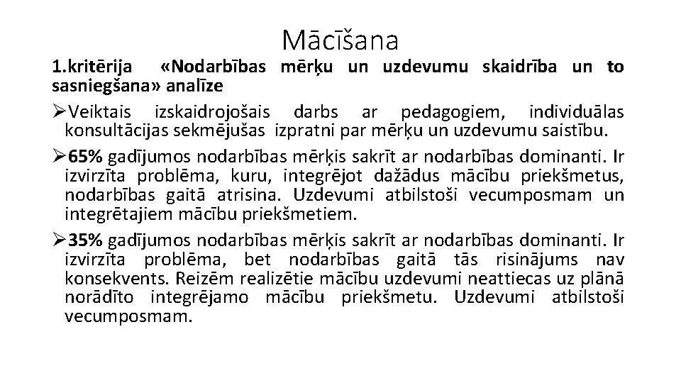 Mācīšana 1. kritērija «Nodarbības mērķu un uzdevumu skaidrība un to sasniegšana» analīze ØVeiktais izskaidrojošais