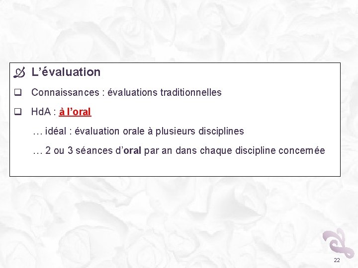  L’évaluation q Connaissances : évaluations traditionnelles q Hd. A : à l’oral …