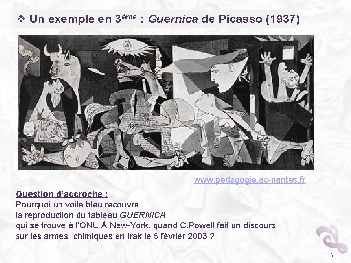 v Un exemple en 3ème : Guernica de Picasso (1937) www. pedagogie. ac-nantes. fr