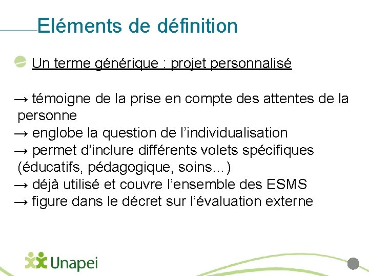 Eléments de définition Un terme générique : projet personnalisé → témoigne de la prise