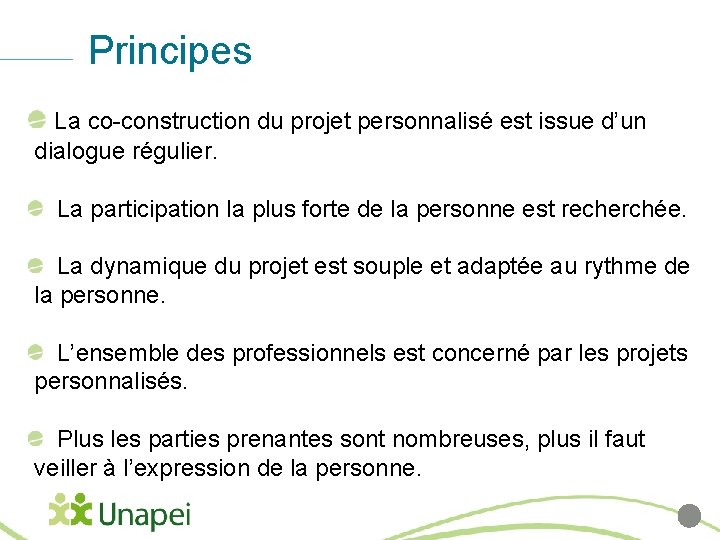Principes La co-construction du projet personnalisé est issue d’un dialogue régulier. La participation la