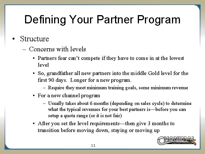 Defining Your Partner Program • Structure – Concerns with levels • Partners fear can’t