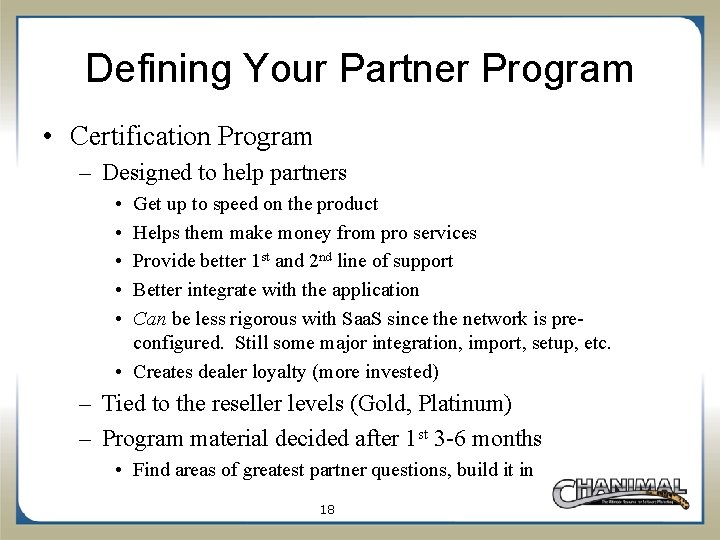 Defining Your Partner Program • Certification Program – Designed to help partners • •