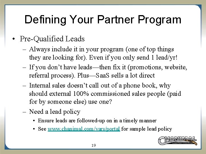 Defining Your Partner Program • Pre-Qualified Leads – Always include it in your program