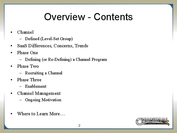 Overview - Contents • Channel – Defined (Level-Set Group) • Saa. S Differences, Concerns,