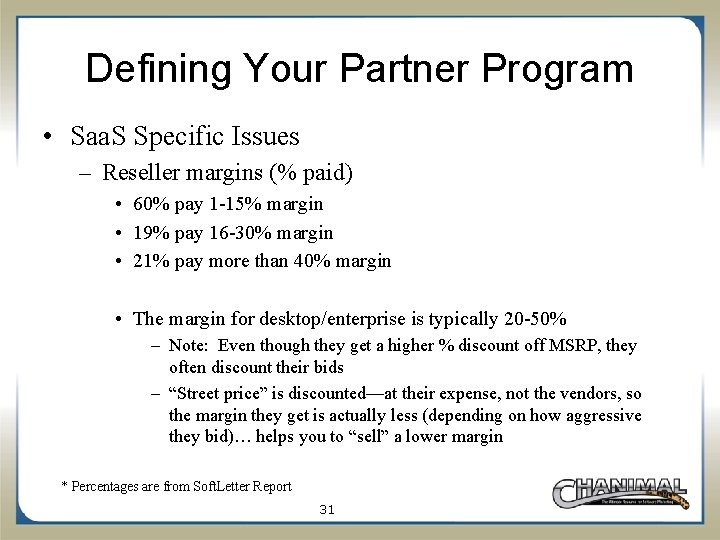 Defining Your Partner Program • Saa. S Specific Issues – Reseller margins (% paid)