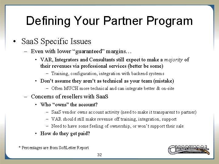Defining Your Partner Program • Saa. S Specific Issues – Even with lower “guaranteed”