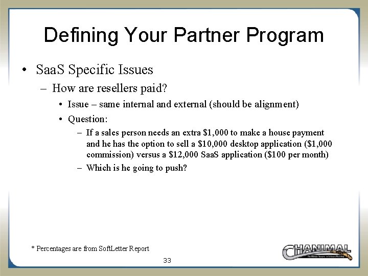 Defining Your Partner Program • Saa. S Specific Issues – How are resellers paid?
