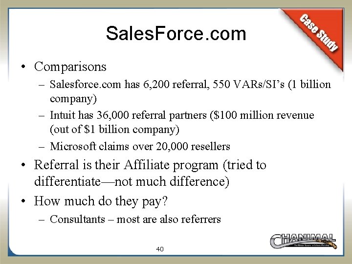 Sales. Force. com • Comparisons – Salesforce. com has 6, 200 referral, 550 VARs/SI’s