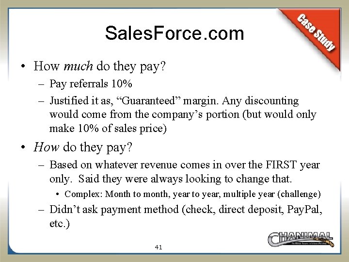 Sales. Force. com • How much do they pay? – Pay referrals 10% –