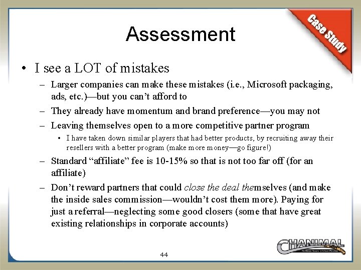 Assessment • I see a LOT of mistakes – Larger companies can make these