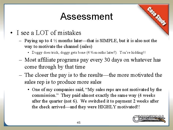Assessment • I see a LOT of mistakes – Paying up to 4 ½