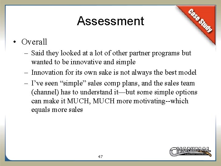 Assessment • Overall – Said they looked at a lot of other partner programs