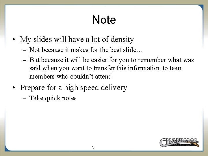 Note • My slides will have a lot of density – Not because it