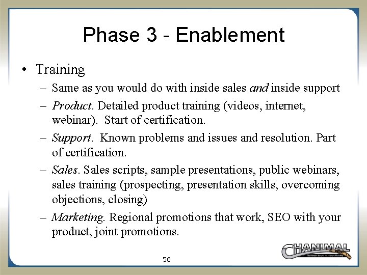 Phase 3 - Enablement • Training – Same as you would do with inside