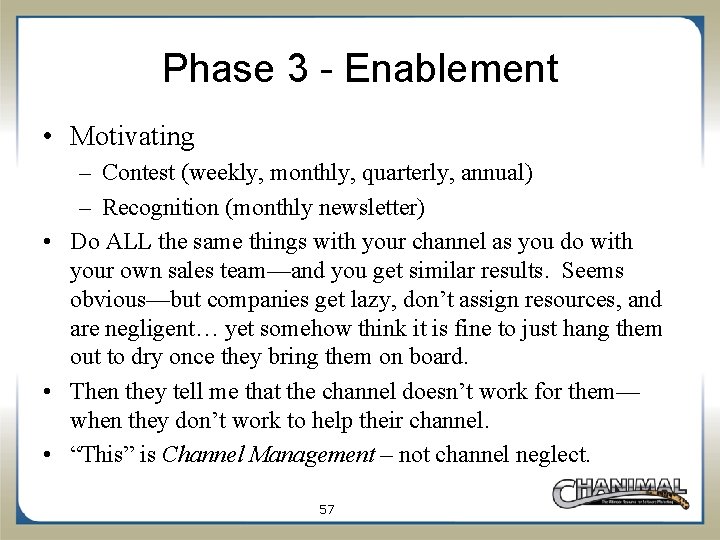 Phase 3 - Enablement • Motivating – Contest (weekly, monthly, quarterly, annual) – Recognition