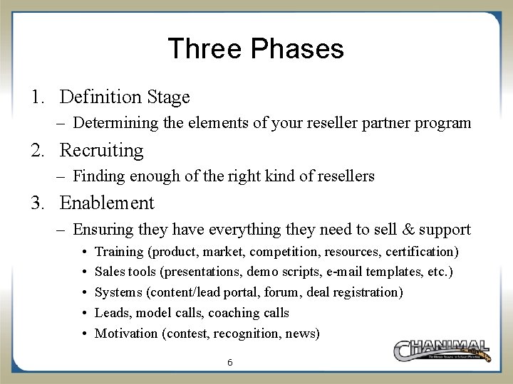 Three Phases 1. Definition Stage – Determining the elements of your reseller partner program