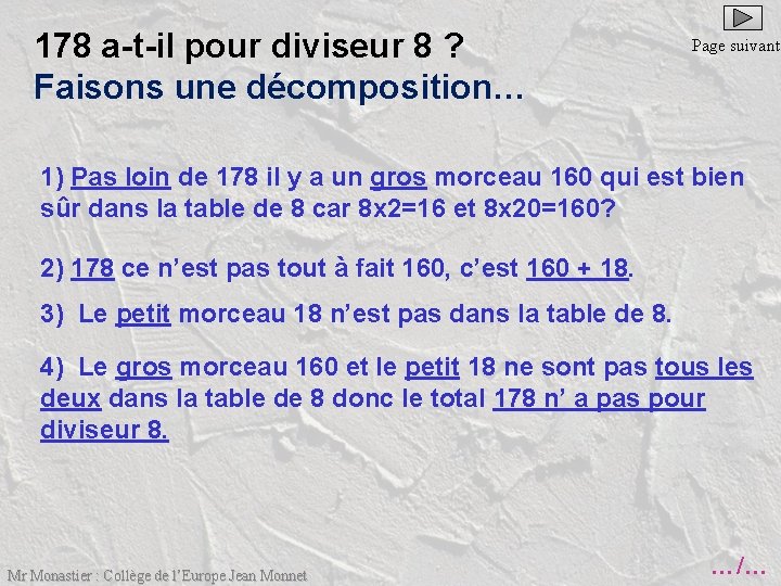 178 a-t-il pour diviseur 8 ? Faisons une décomposition… Page suivante 1) Pas loin