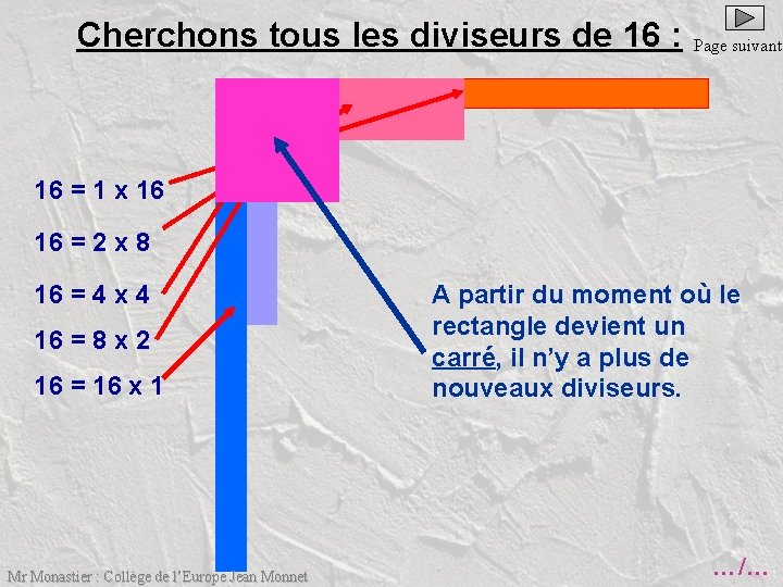 Cherchons tous les diviseurs de 16 : Page suivante 16 = 1 x 16